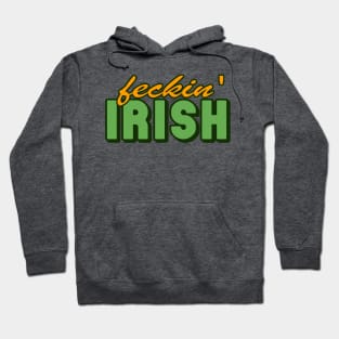 Feckin Irish Hoodie